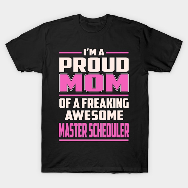 Proud MOM Master Scheduler T-Shirt by TeeBi